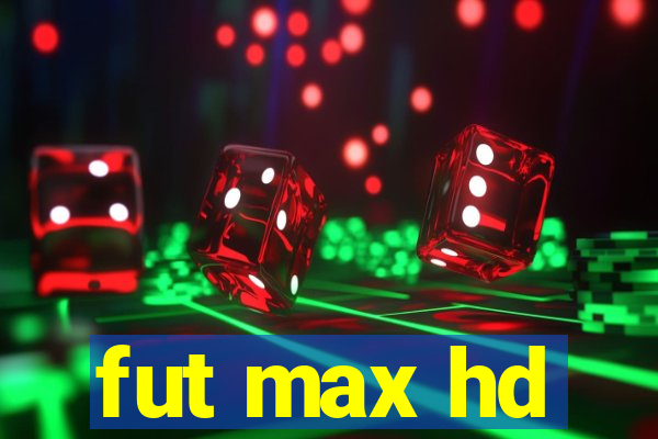 fut max hd